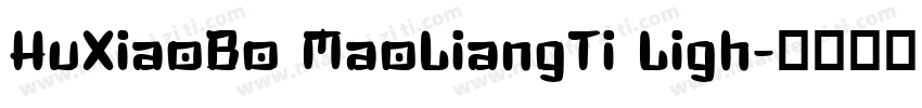 HuXiaoBo MaoLiangTi Ligh字体转换
